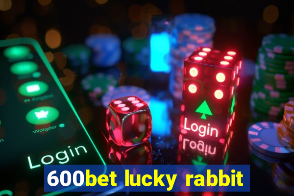 600bet lucky rabbit